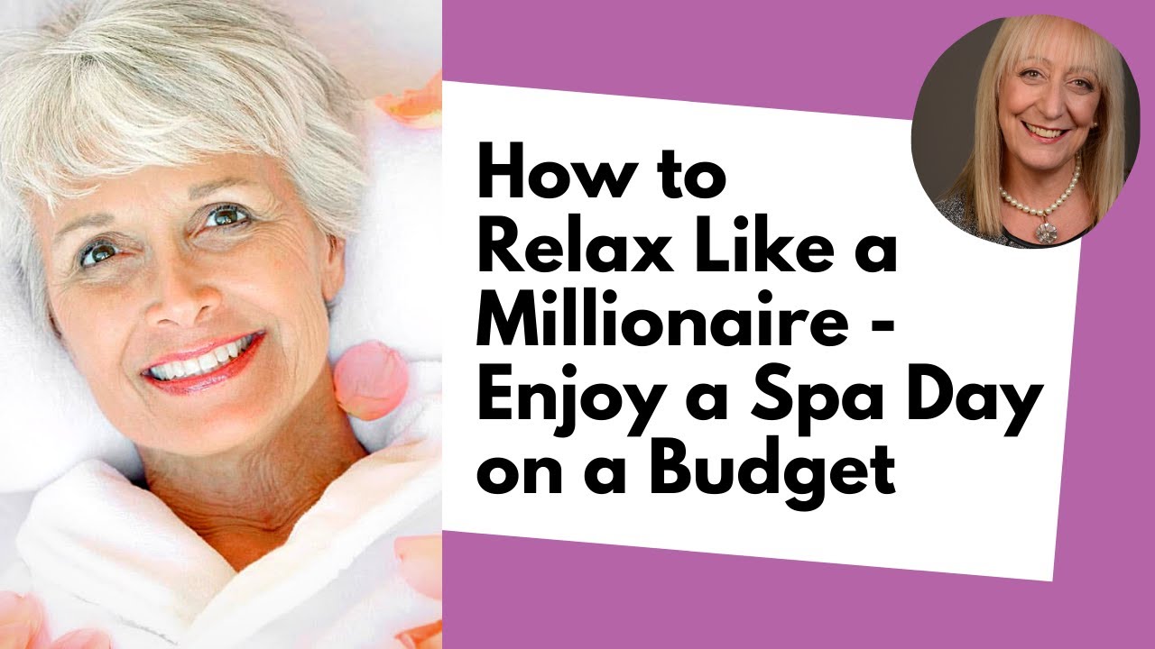 How to Relax Like a Millionaire - Enjoy a Spa Day on a Budget