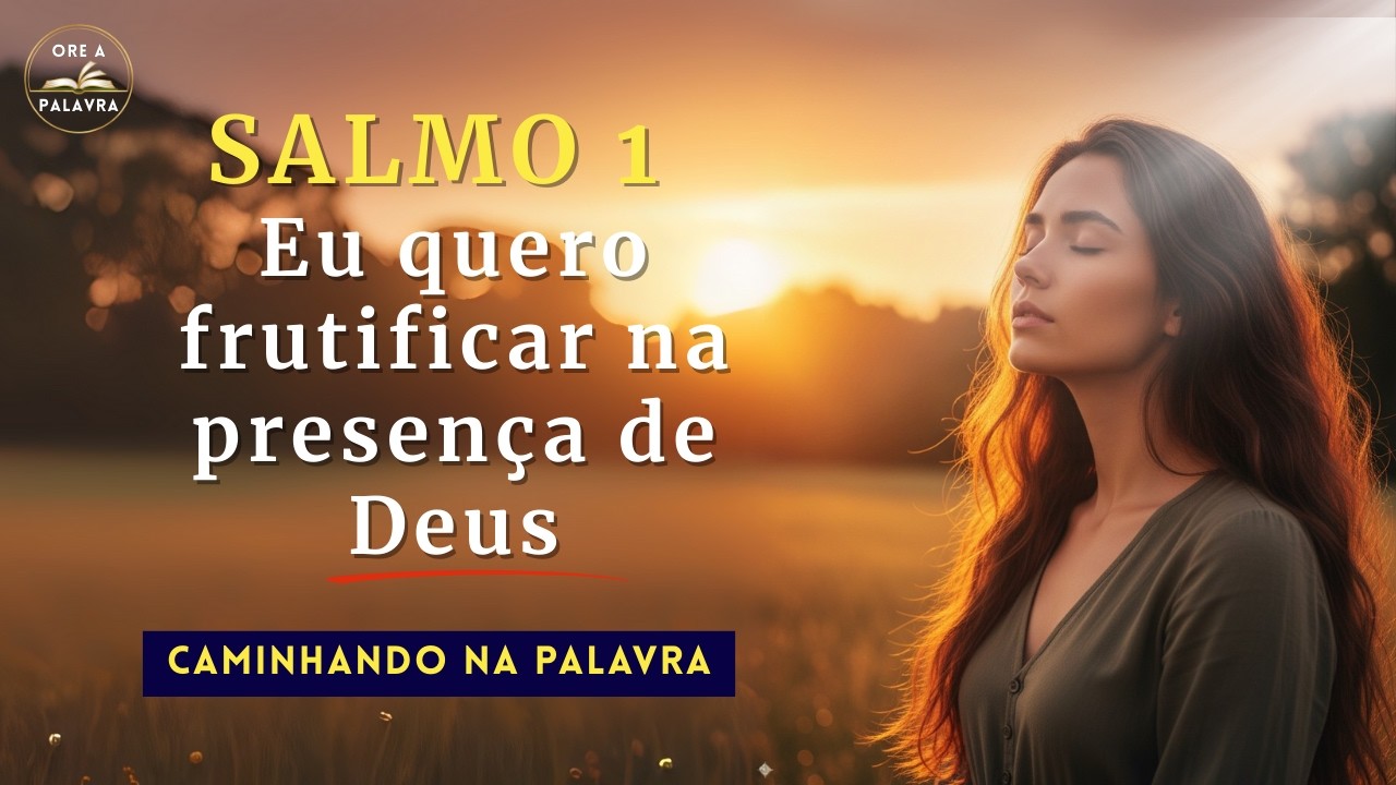 Salmo 1 - Eu quero frutificar na presença de Deus
