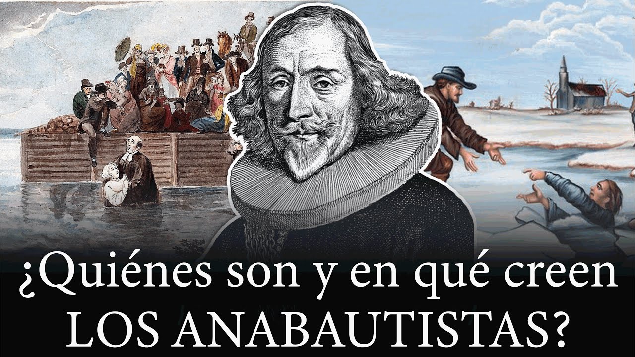 ¿Quiénes son y en qué creen los Anabautistas?