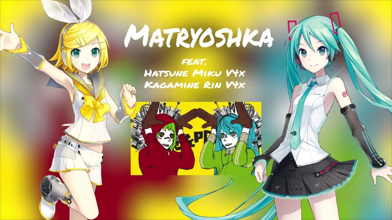 【Hatsune Miku V4x & Kagamine Rin V4x】Matryoshka【V4 Cover】