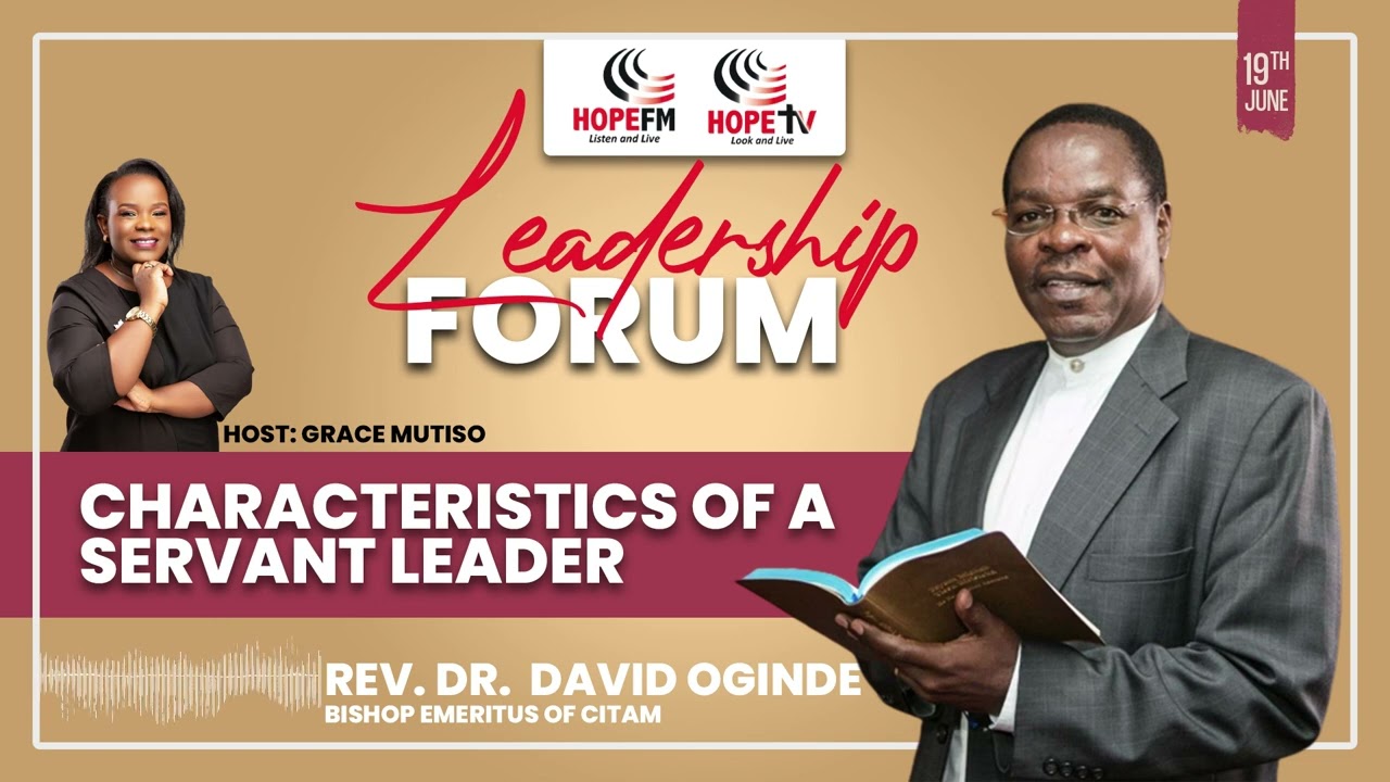 Characteristics of a Servant Leader - Dr. David Oginde | Leadership Forum (Part 2)