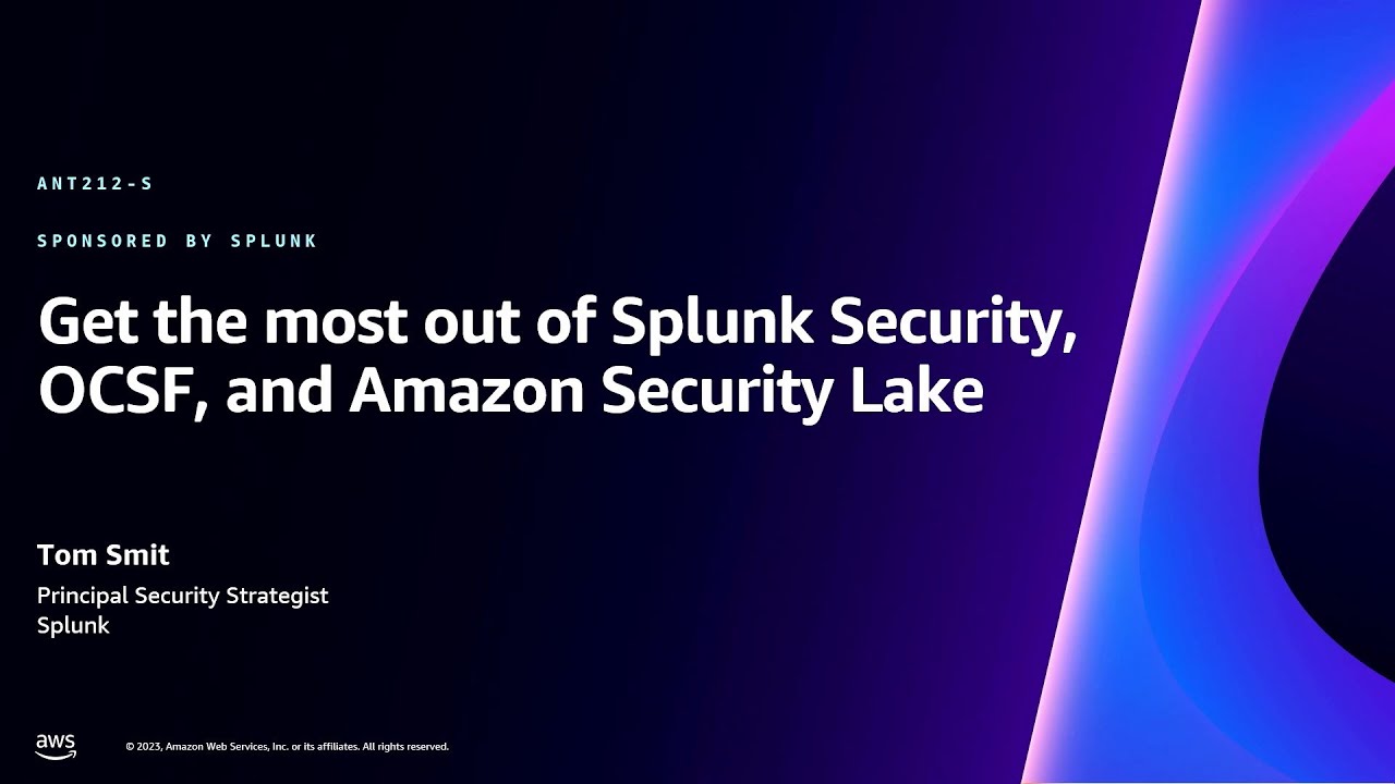 AWS re:Invent 2023 - Get the most out of Splunk Security, OCSF, and Amazon Security Lake (ANT212)