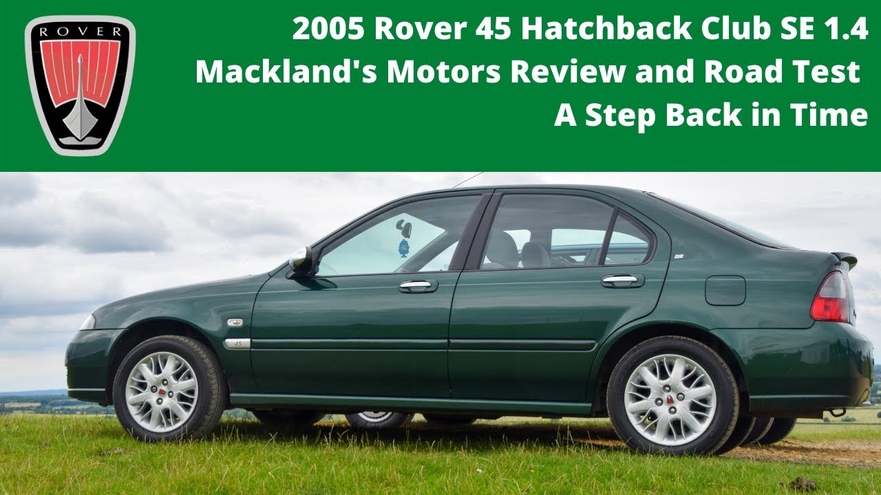 2005 Rover 45 Club SE 1.4- Review and Road Test. Mackland's Motors. A Step Back in Time.