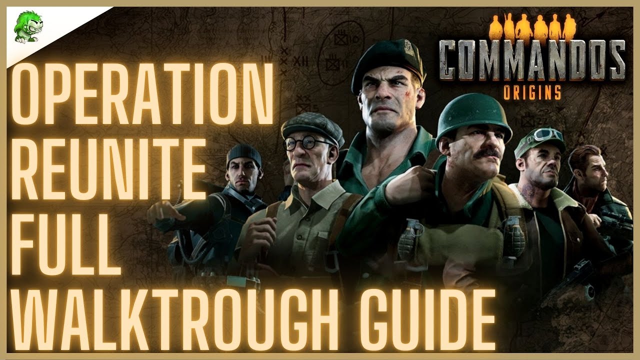Commandos Origins Operation Reunite Full Walktrough & Collectables and Bonus Objectives