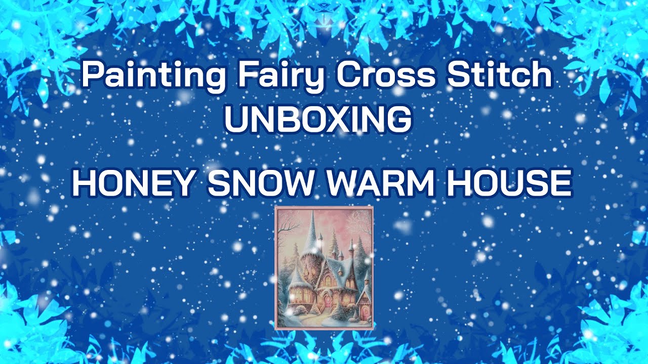 Набор Painting Fairy Haul 2 - Honey Snow Warm House #paintingfairy #unboxing #crossstitch