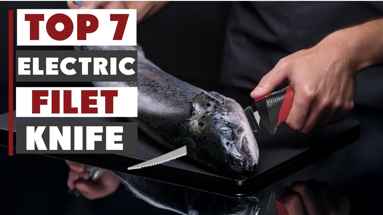 Top 7 Best Electric Fillet Knives