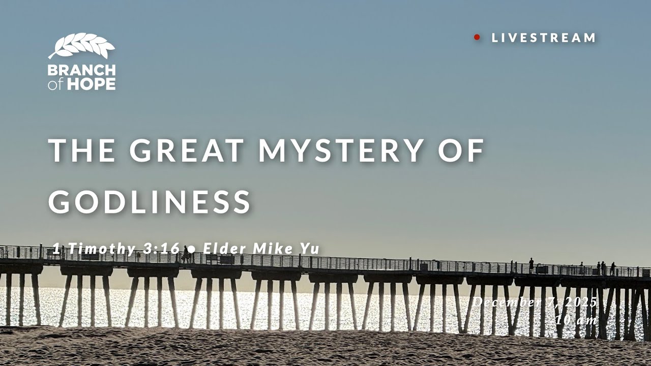 Sunday | The Great Mystery of Godliness | Elder Mike Yu | 1 Timothy 3:16