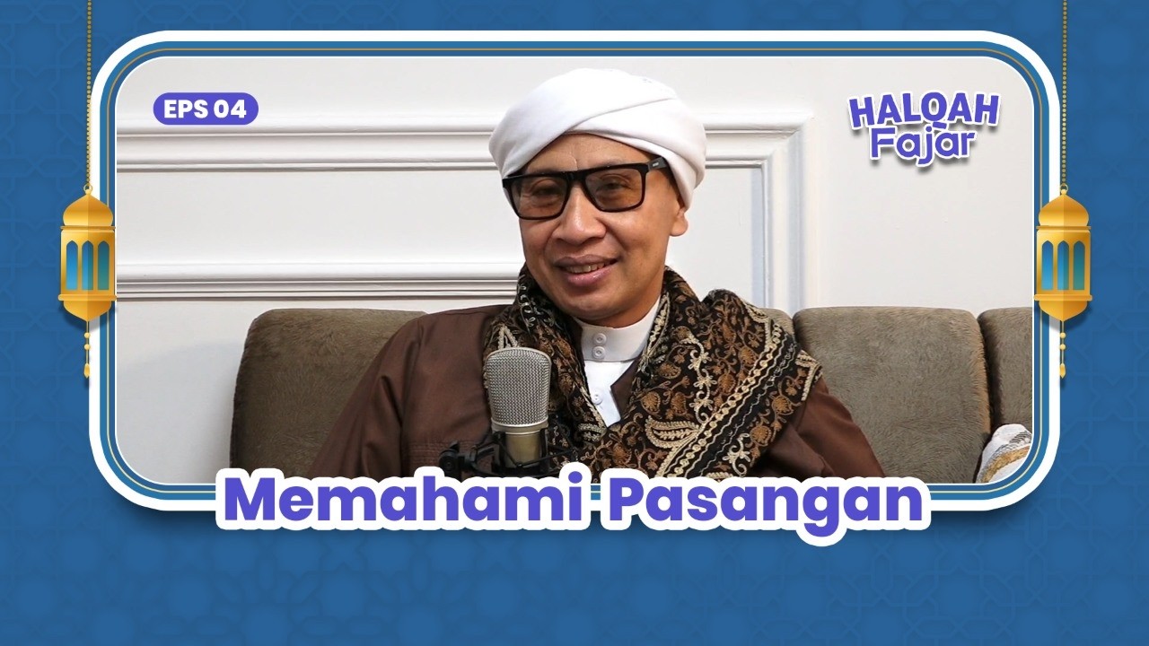 HALQAH FAJAR EPS.4 | Memahami Pasangan | Buya Yahya