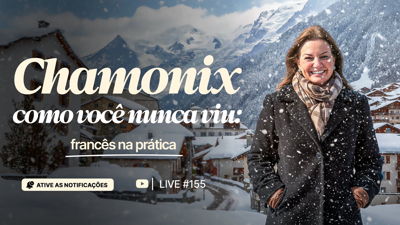 🎥 #LIVE155 — “Chamonix como você nunca viu: francês na prática ❄️”