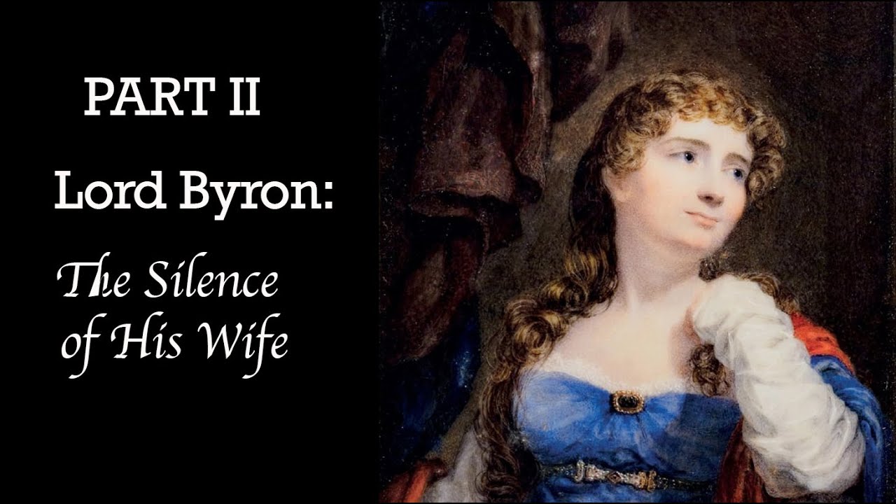 Lord Byron: The Silence of His Wife - Part 2