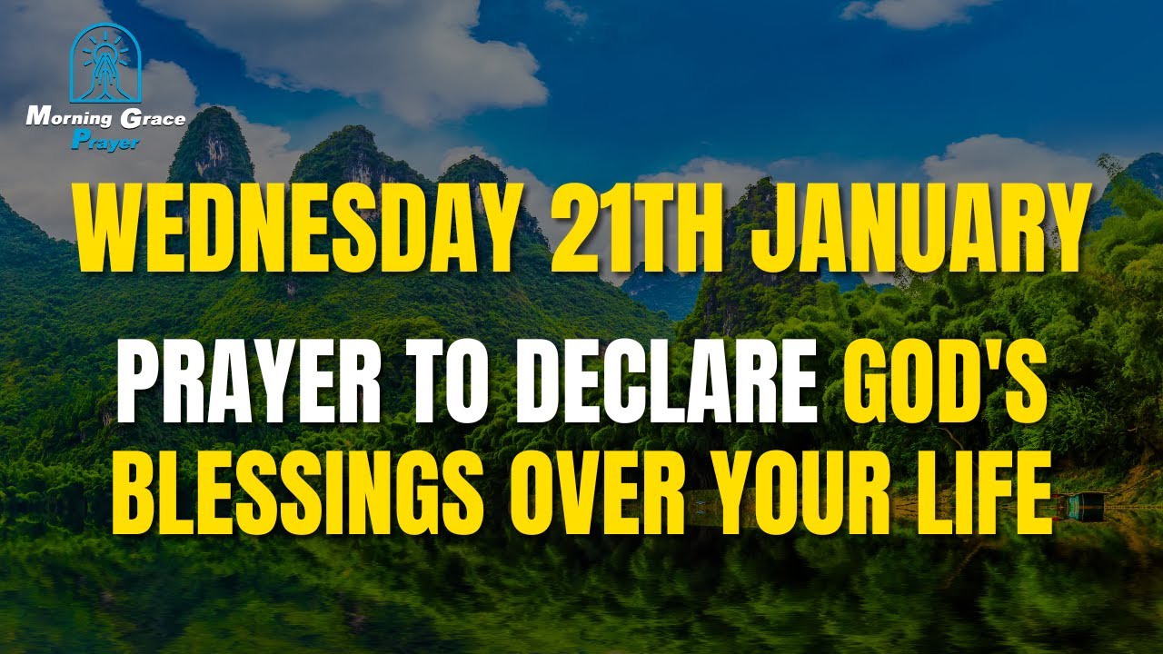 January 21th | Prayer To Declare God's Blessings Over Your Life & Be Grateful For Another Day