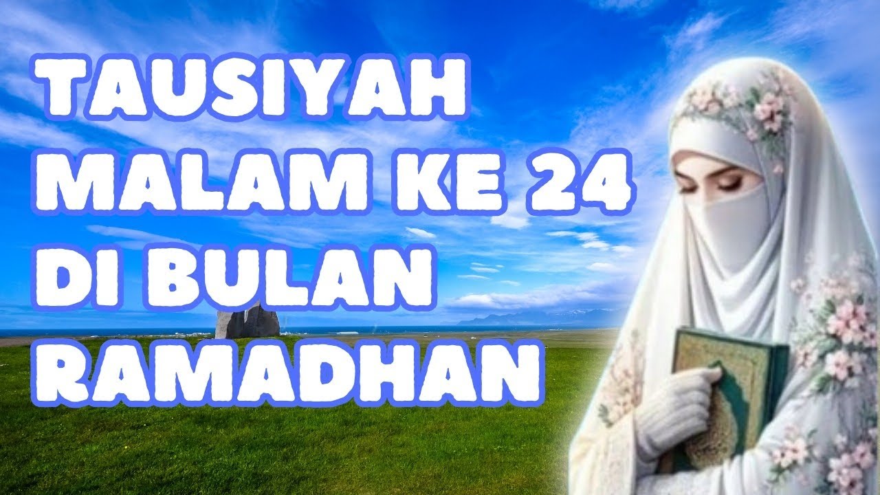 USTADZAH HALIMAH ALAYDRUS || TAUSIYAH MALAM KE 24 DI BULAN RAMADHAN