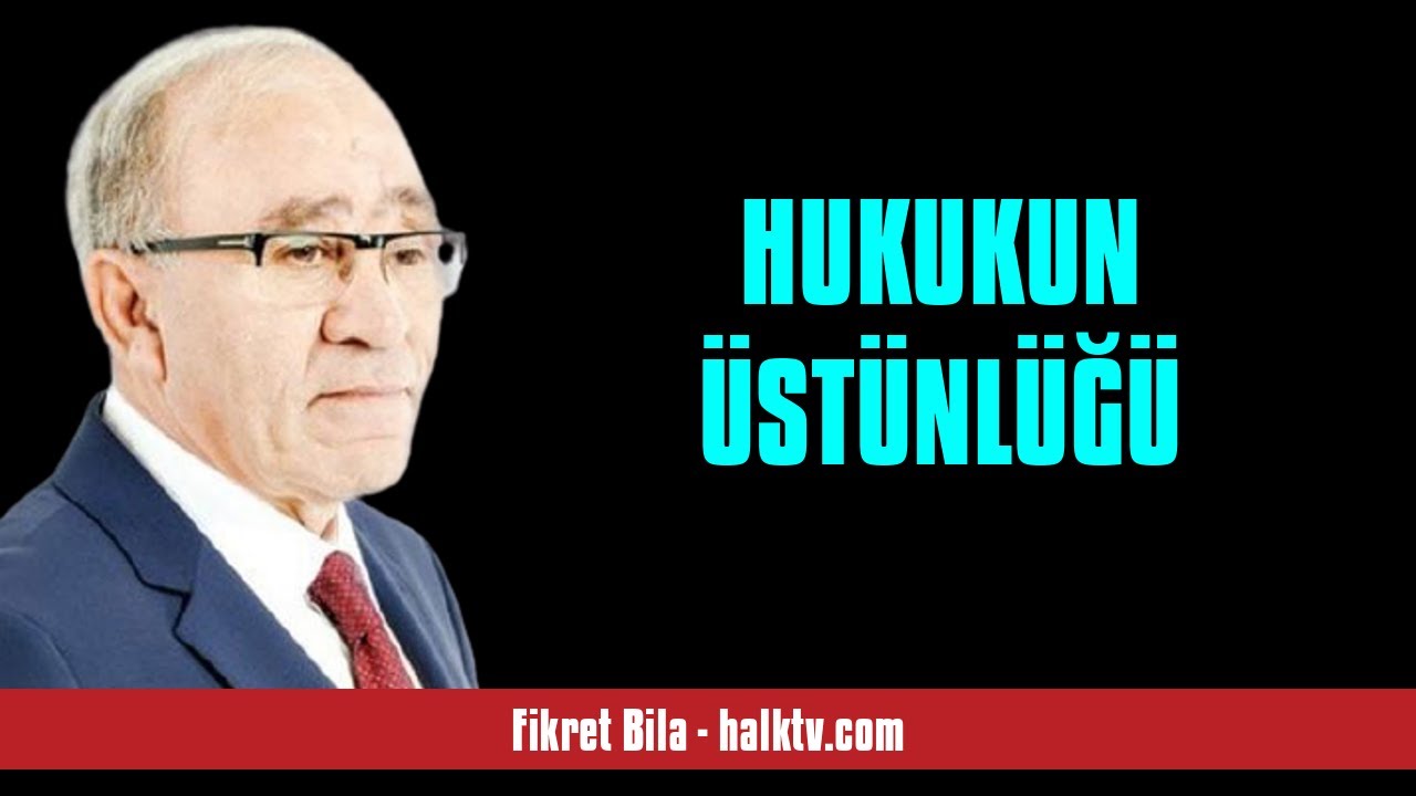FİKRET BİLA: HUKUKUN &Uuml;ST&Uuml;NL&Uuml;Ğ&Uuml; - SESLİ K&Ouml;ŞE YAZISI