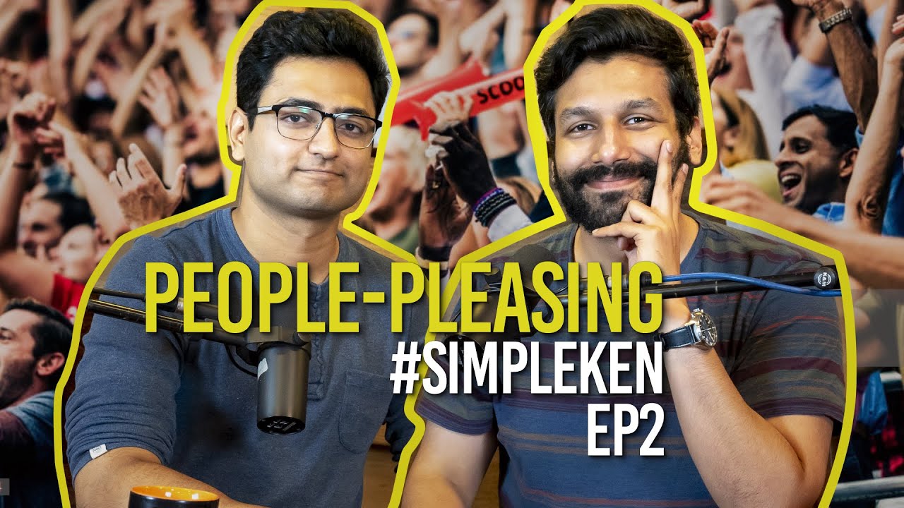 Simple Ken Podcast | EP 2 - People Pleasing Feat. Kanan Gill