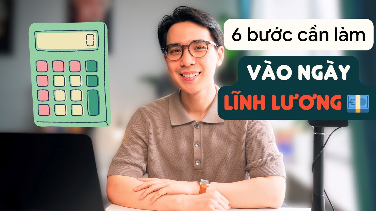 Làm 6 Bước này mỗi khi bạn nhận lương | Chiến lược Lĩnh Lương