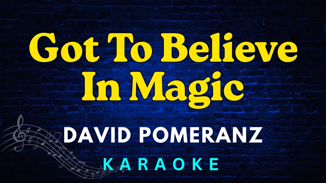 Got To Believe In Magic - David Pomeranz (Karaoke Version)