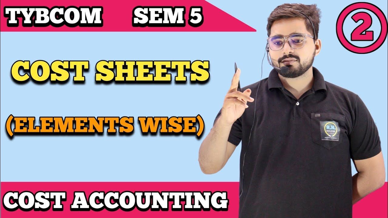 Cost Sheet | TYBCOM Sem 5 | Cost Accounting| Mumbai University| TYBCOM SEM 5 CA|