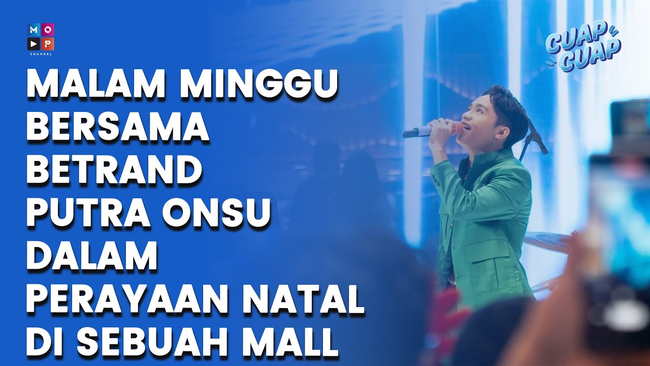 MALAM MINGGU BERSAMA BETRAND PUTRA ONSU DALAM PERAYAAN NATAL DI MALL JAKARTA - CUAP CUAP