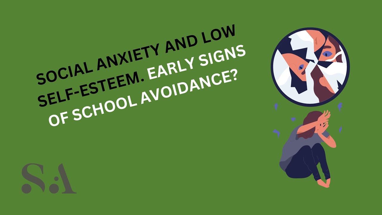 Social Anxiety and low self-esteem  Early signs of school avoidance