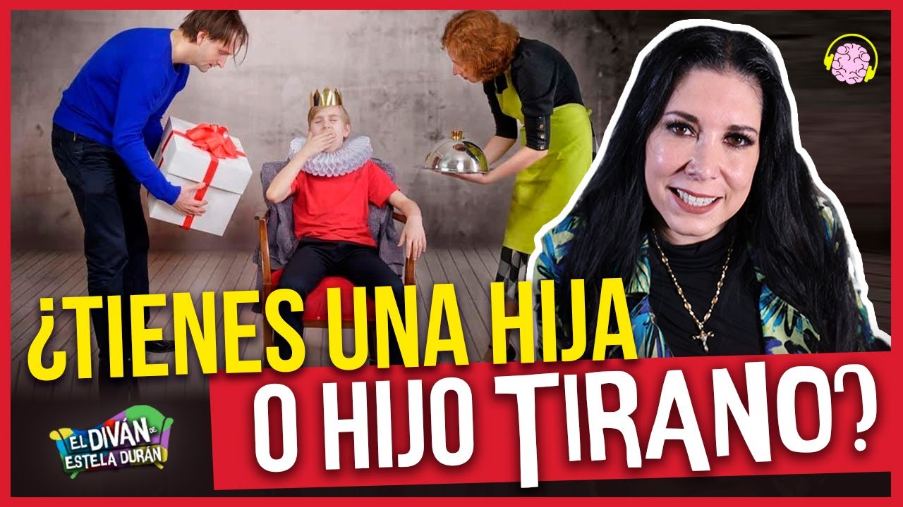 QUÉ es un HIJO TIRANO y las SEÑALES de que TIENES un HIJOS TIRANOS  | Estela Durán