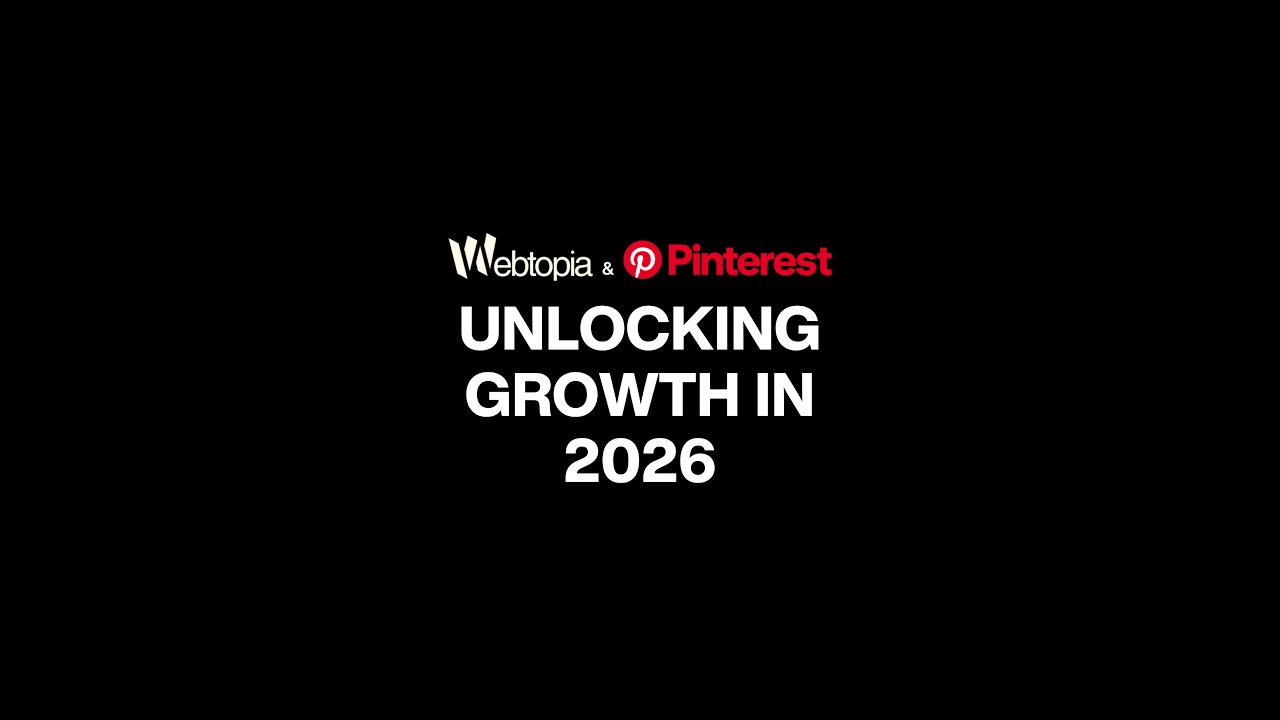 Webtopia & Pinterest - Exclusive session: Unlocking Growth in 2026