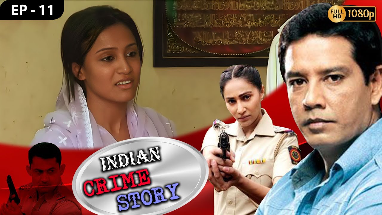 INDIAN CRIME STORY | Ep - 11 | Mega Serial | Anup Soni, Sanjeev Tyagi, Saptrishi Ghosh