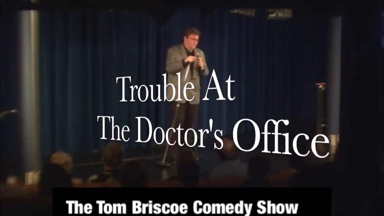 Tom Briscoe - Trouble At The Doctor's Office
