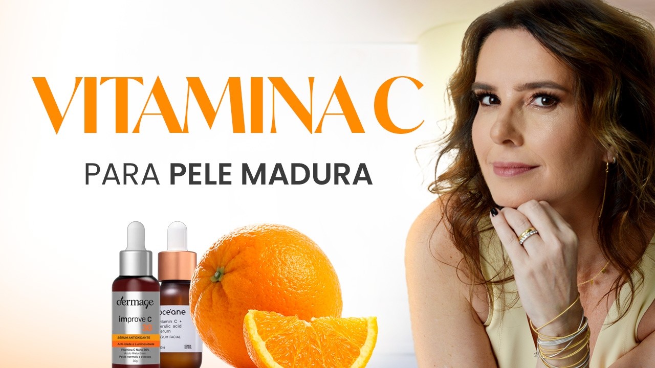 VITAMINA C para pele MADURA I Entenda todos os benefícios dela no skincare