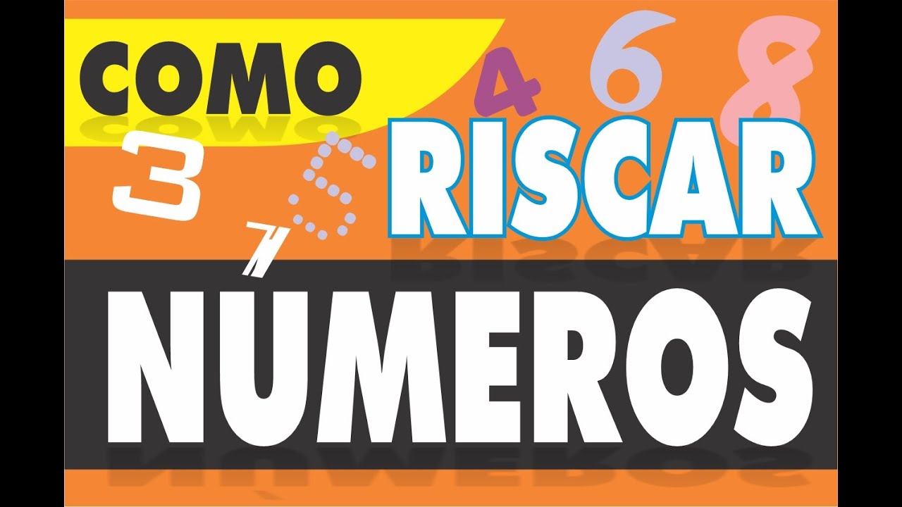 COMO RISCAR NÚMEROS