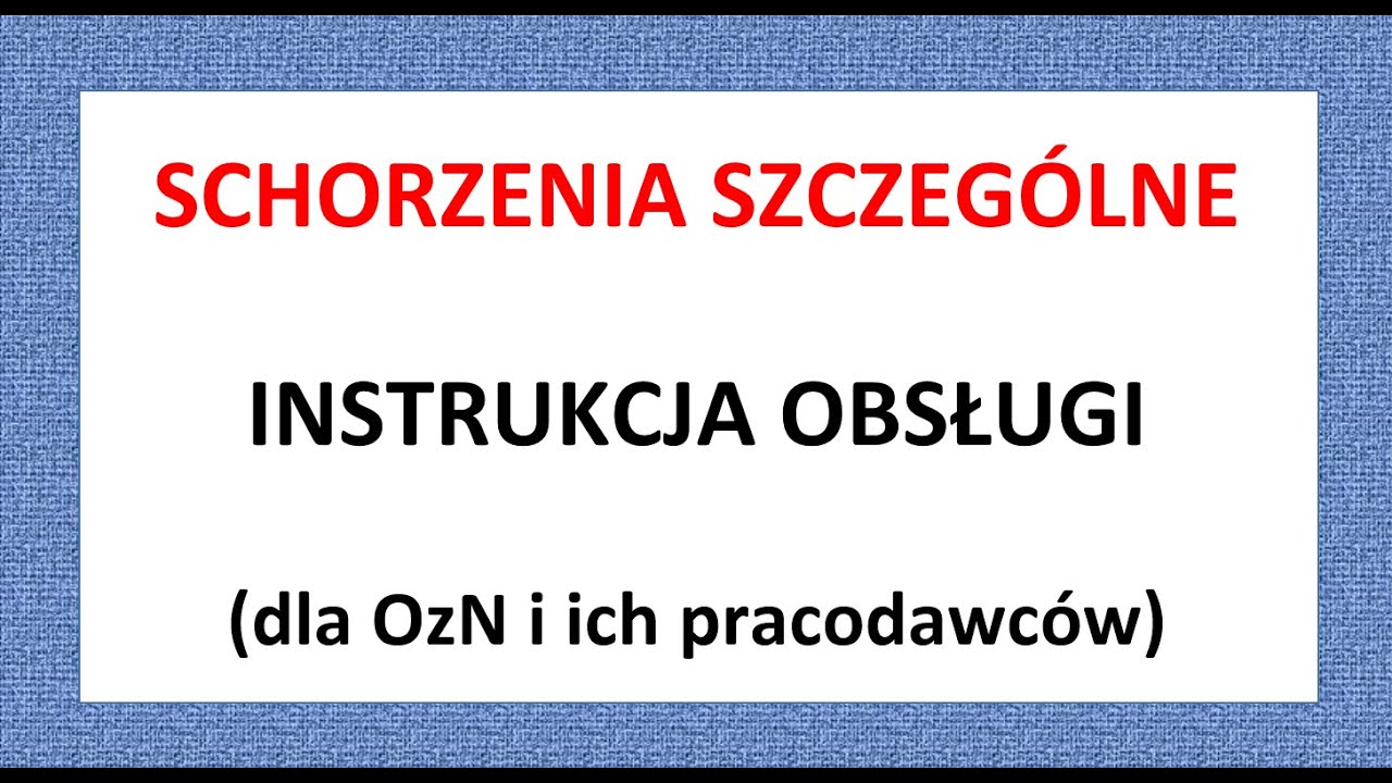 SCHORZENIA SZCZEG&Oacute;LNE - szczeg&oacute;łowa instrukcja obsługi dla OzN i ich pracodawc&oacute;w__06/2022