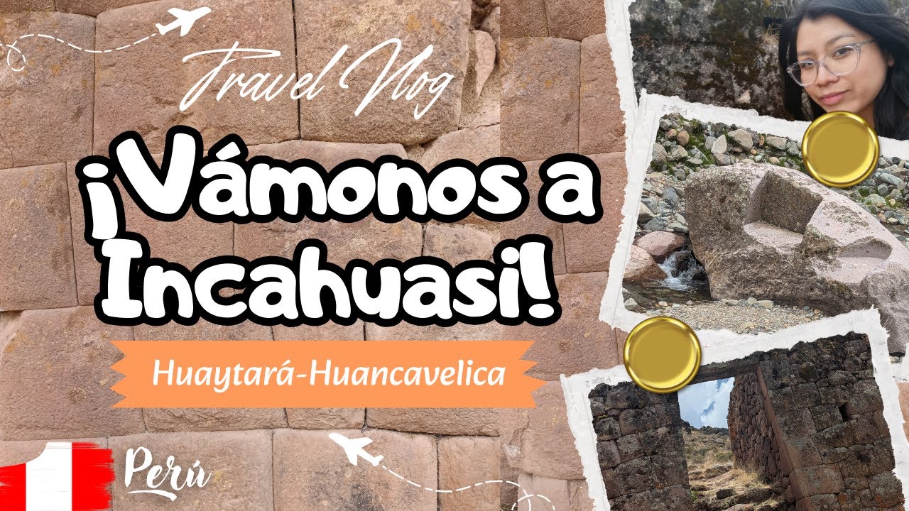 ¡Vámonos a Incahuasi, Perú! 🇵🇪