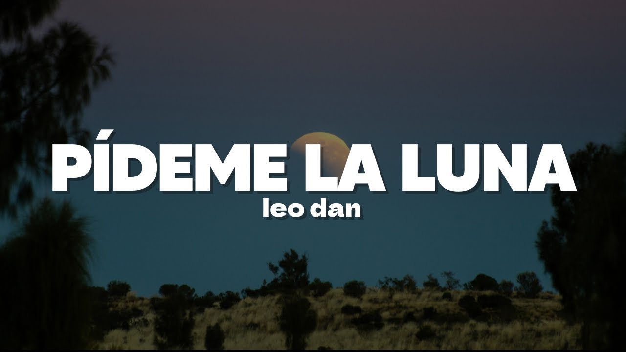 Leo Dan - Pídeme la Luna | Letra