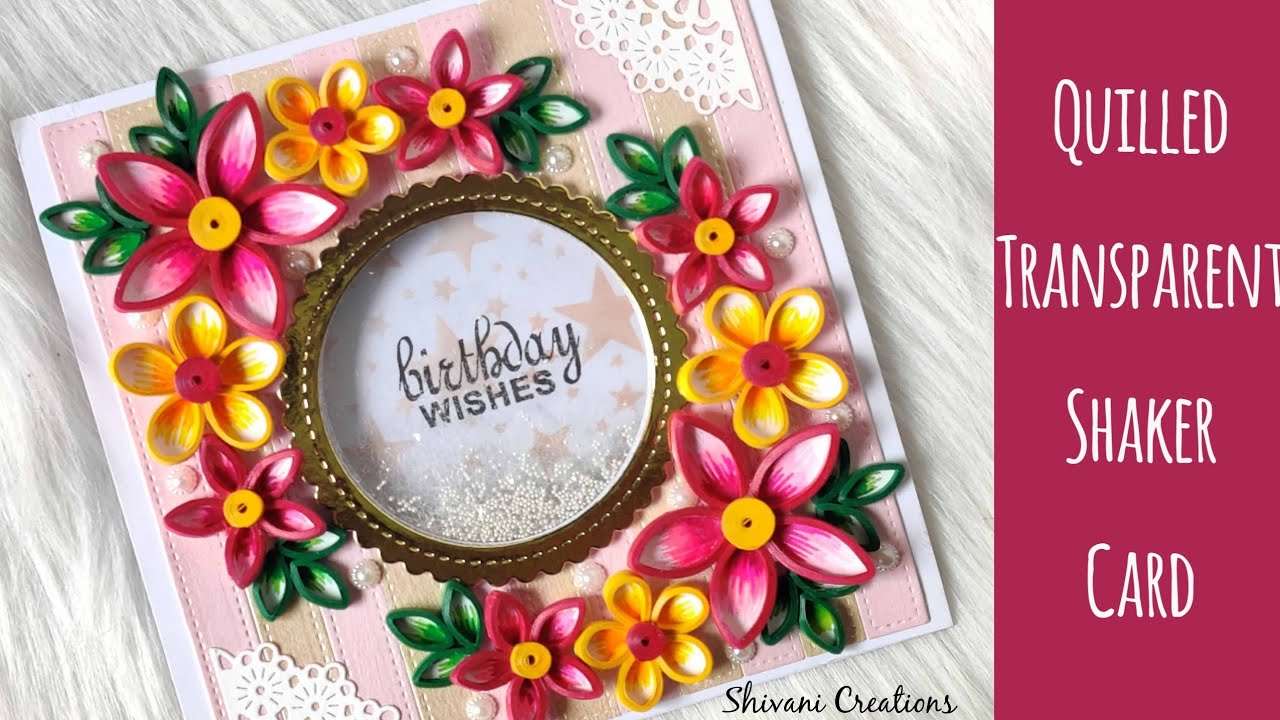 Quilled Transparent Shaker Card/ New Method of Making Quilling Flowers