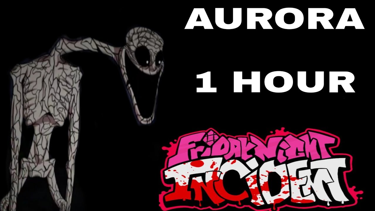 Aurora - 1 hour vs Friday Night Incident