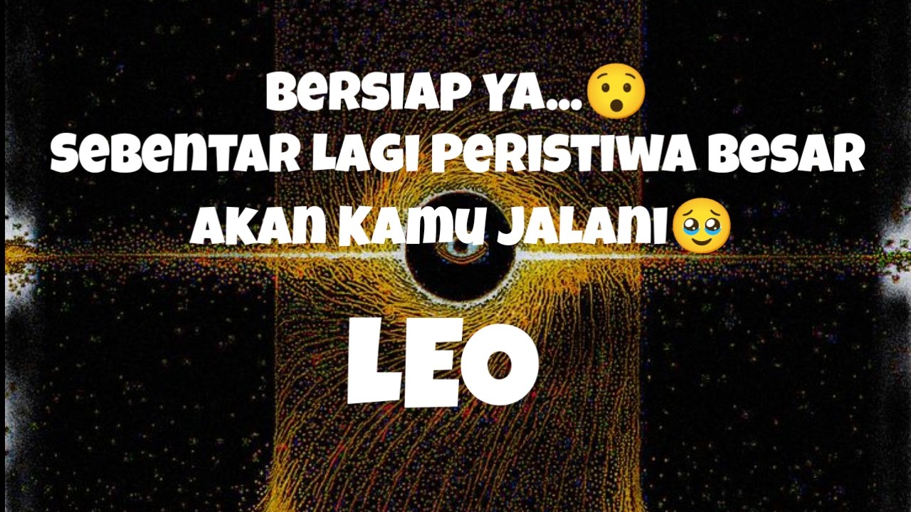 👀Leo👀Bersiap Ya...😯 Sebentar Lagi Peristiwa Besar Akan Kamu Jalani🥹