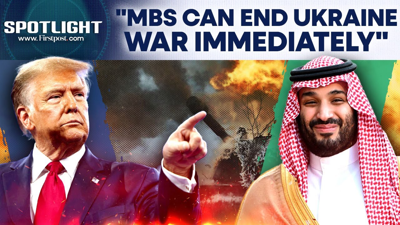 Trump Banks On Saudi Arabia's MBS, Oil Prices To End Russia-Ukraine War | Firstpost Spotlight | N18G