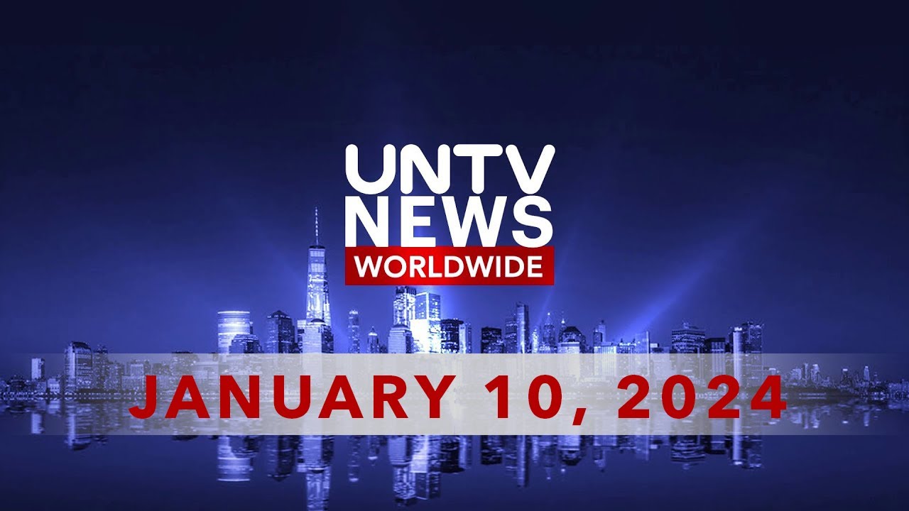 UNTV News Worldwide  |  January 10, 2024