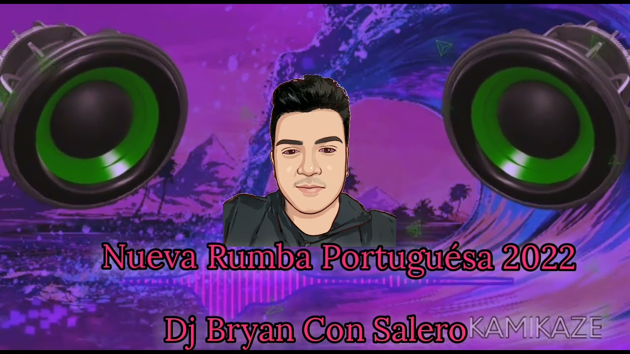 Nueva Rumba Portuguésa 2022 - Remix Dj Bryan Con Salero