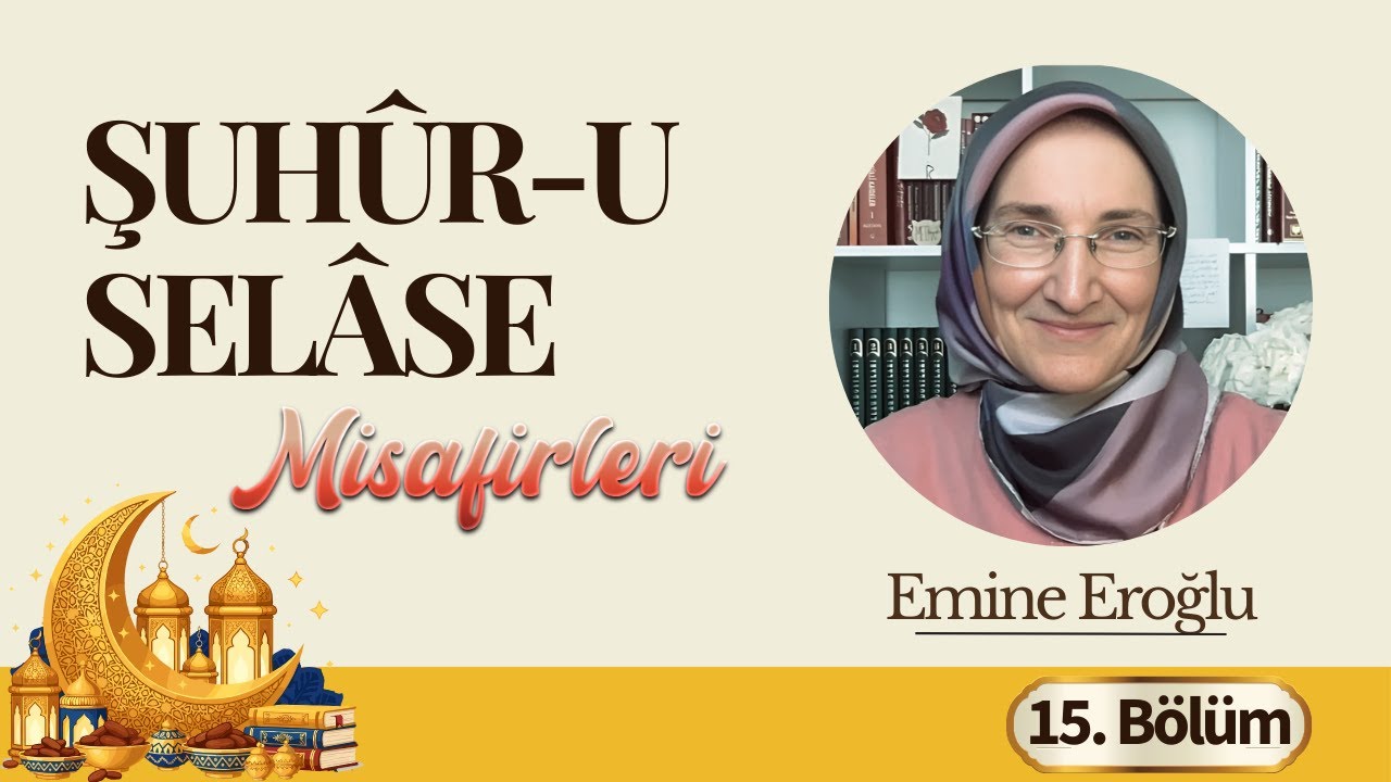 Şuhûr-u Selâse Okumaları 2026 | 15.Bölüm (Emine Eroğlu)