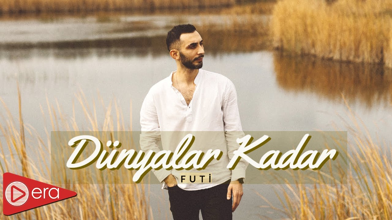 Futi - D&uuml;nyalar Kadar