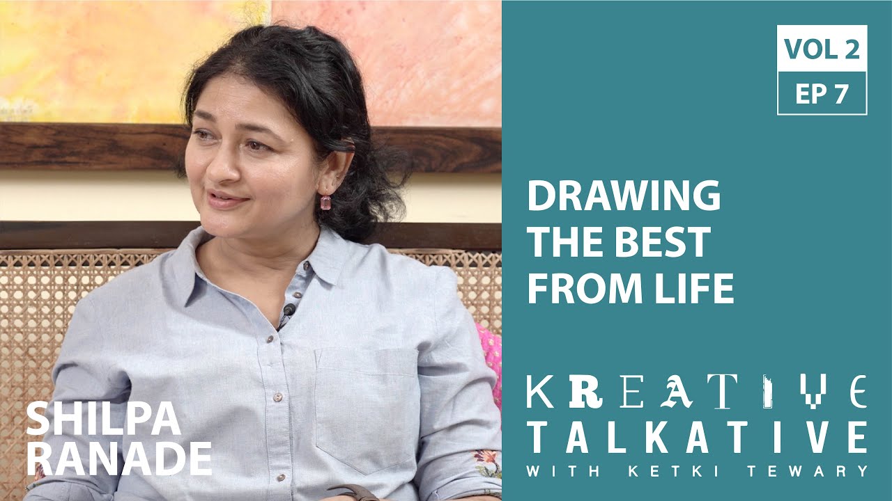Vol 2, Ep 7 - Drawing the best from life with Ketki Tewary ft Shilpa Ranade
