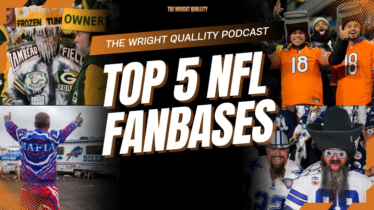 The Wright Quallity Podcast argues what are the TOP 5 NFL FANBASES!
