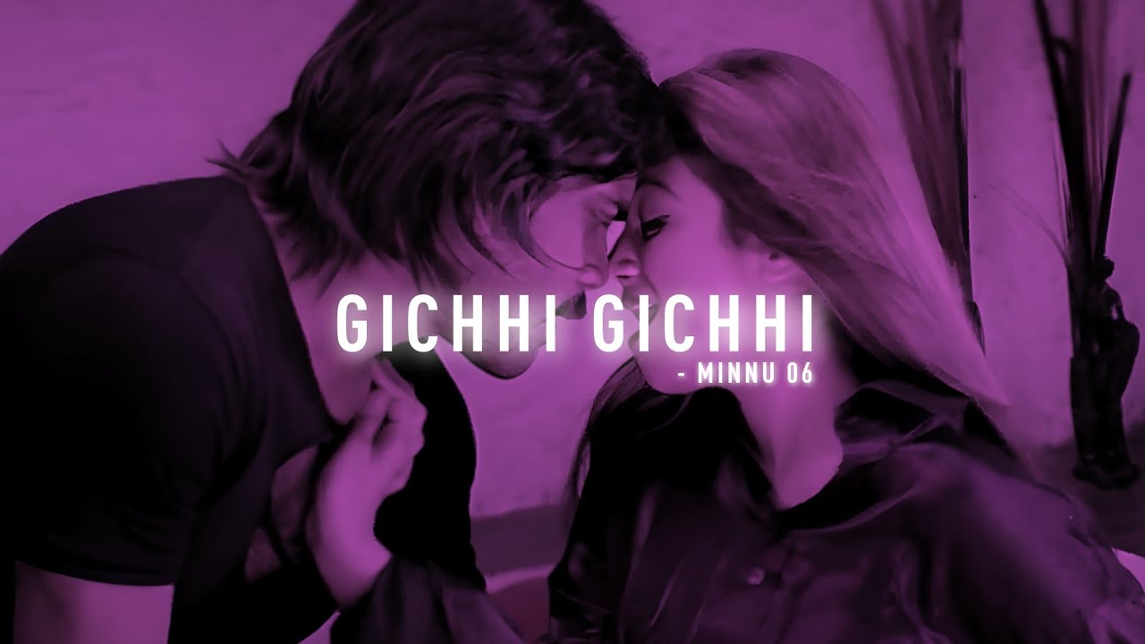 Gichhi gichhi (Slowed+reverb) song 