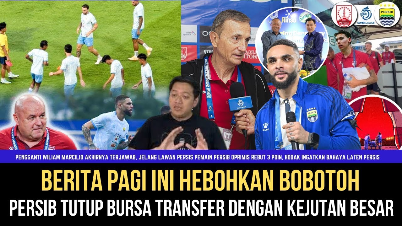 🔵Pagi-Pagi Bobotoh Heboh Pengganti William Marsilio Terkuak Jelang Bursa Transfer Ditutup