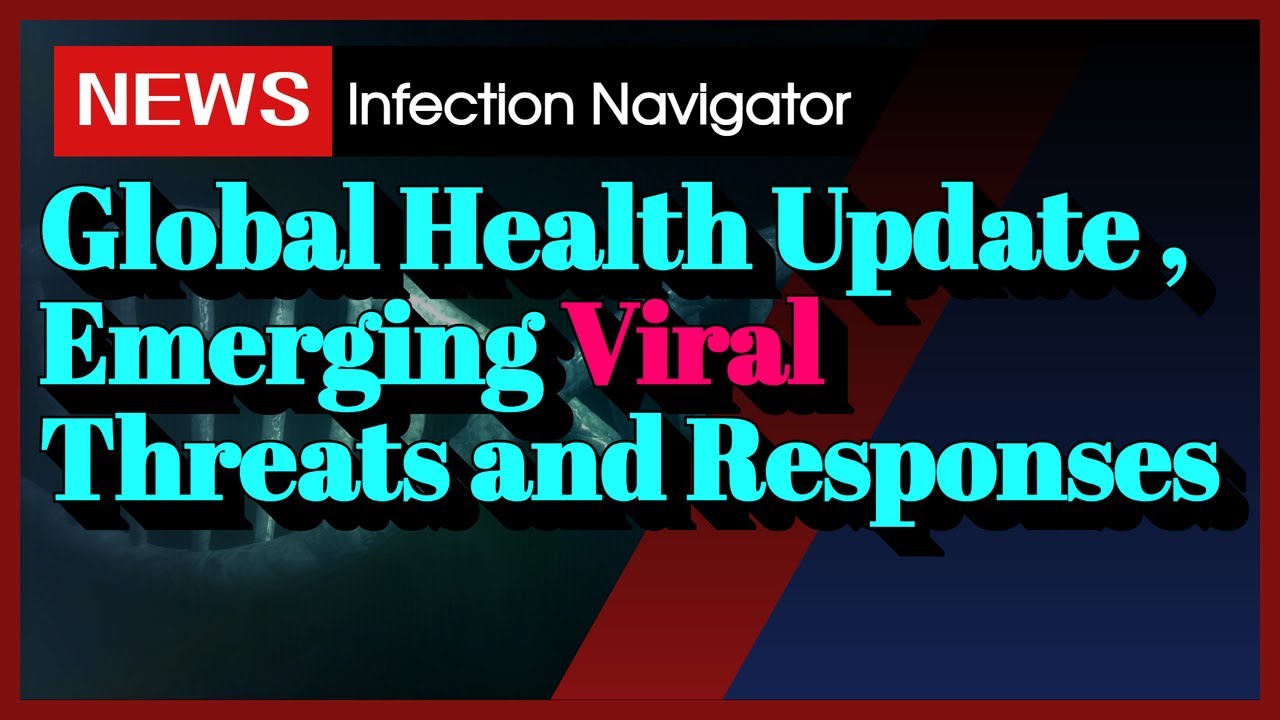 Global Health Update , Emerging Viral Threats and Responses