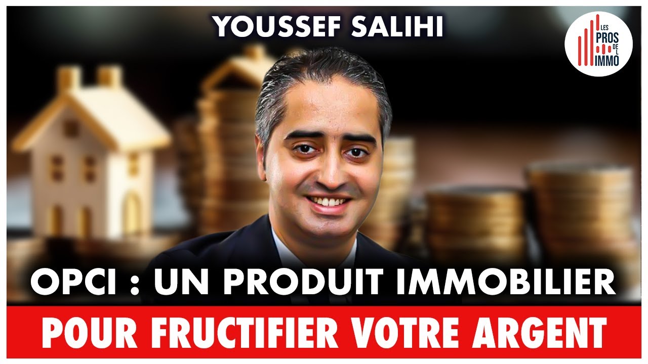 #14: OPCI, un produit immobilier pour fructifier votre argent - Youssef Salihi