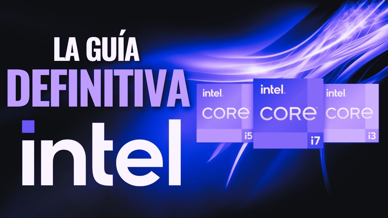 TODO sobre los INTEL CORE ¿Cuál elegir? GUÍA DEFINITIVA 2025
