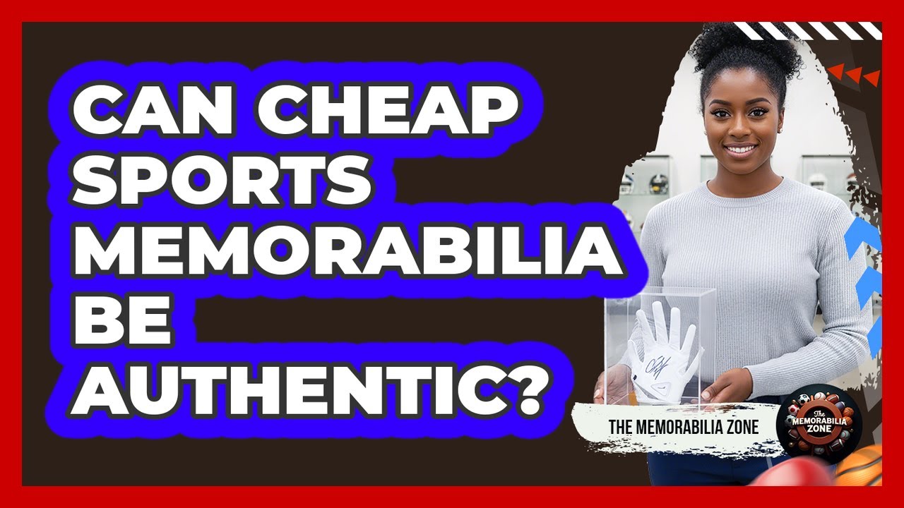 Can Cheap Sports Memorabilia Be Authentic?