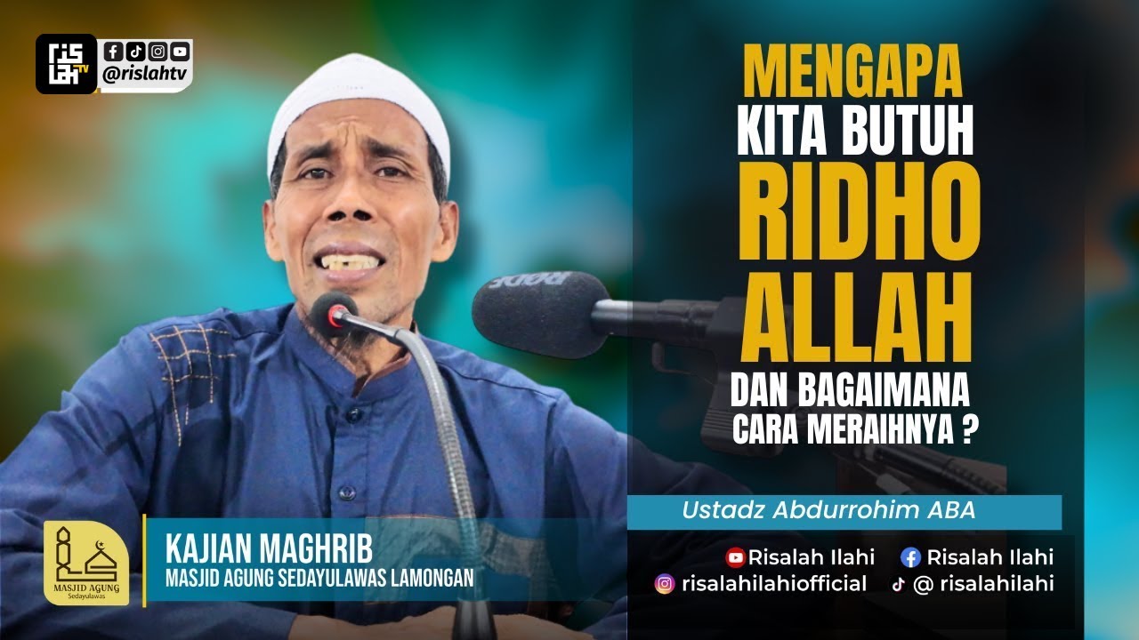 Mengapa Kita Butuh Ridho Allah dan Bagaimana Cara meraih Ridho Allah ?  Ustadz  Abdurrohim ABA