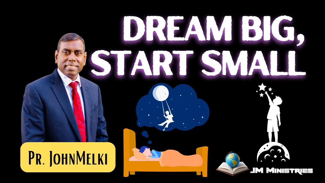 Dream Big, Start Small | Mar 4 | Pr. John Melki